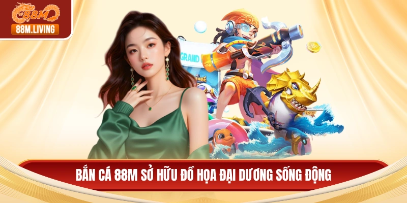 Bắn cá 88M 1 Bắn cá 88M sở hữu đồ họa đại dương sống động